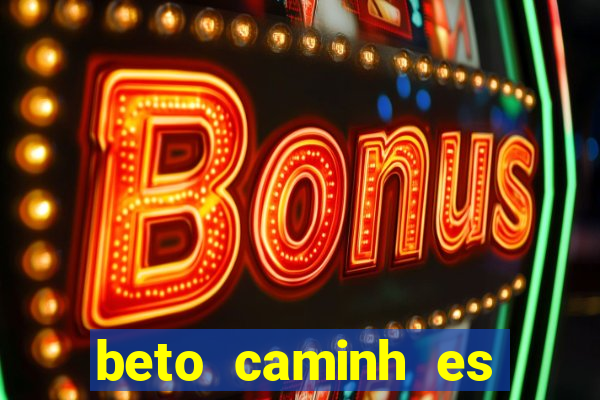 beto caminh es lajeado rs